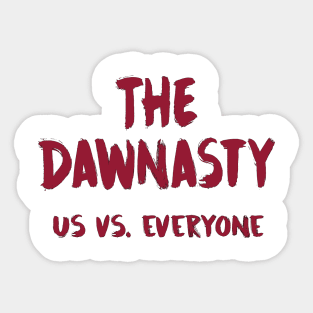 The Dawnasty - us vs. everyone - garnet Sticker